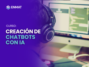 CURSO CREACIÓN DE CHATBOTS CON IA - ENMAT 2025.png